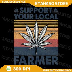 Support Your Local Weed Farmer Png, Marijuana Weed Leaf Cannabis Png, Sunset Vintage Marijuana Png, Weed Leaf Png