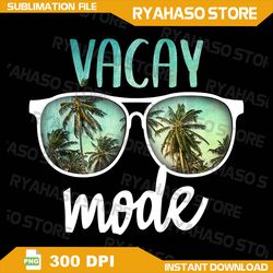 Vacay Mode Png, Cute Vacation Summer Cruise Getaway Png, Vacay Mode PNG, Vacation, Beach Png, Traveling Png