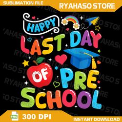 Happy Last Day Of Preschool Pre-k Teacher Student Graduation Png, End of School Png, Last Day of School Png, Teacher Png