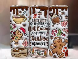 3D I Just Want to Drink Hot Cocoa Inflated Tumbler Wrap, 3D Christmas Movies Tumbler Png, 3D Xmas Puffy Tumbler, Puffy C