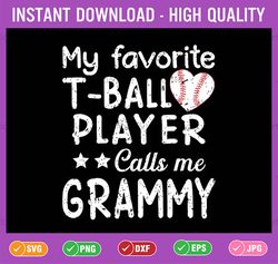 my favorite t-ball player calls me grammy svg, baseball grammy svg, mother's day png, digital download
