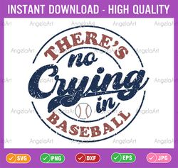 there is no crying in baseball svg, funny game day baseball svg, mother's day png, digital download