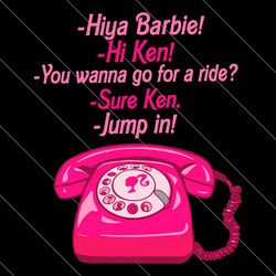 Hi Barbie You Wanna Go For A Ride SVG Cutting Digital File