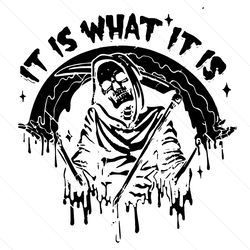 It Is What It Is Halloween Goth Grim Reaper Logo SVG