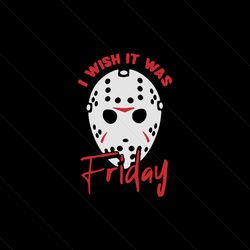 Friday Lazy Halloween I Wish It Was Jason Voorhees SVG