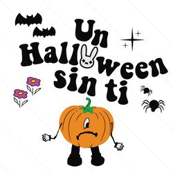 Un Halloween Sin Ti Halloween Pumpkin SVG