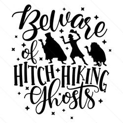 Disney Beware of Hitch Hiking Ghosts SVG, Happy Halloween SVG