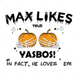 Max Likes Your Yabos Skeleton Hands Pumpkin SVG
