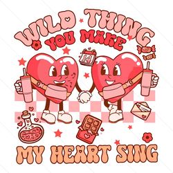 Wild Thing You Make My Heart Sing PNG