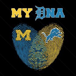 Heart My DNA Michigan Wolverines And Detroit Lions SVG