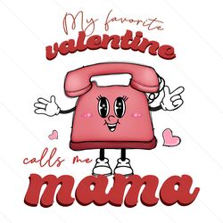 My Favorite Valentine Calls Me Mama Telephone PNG
