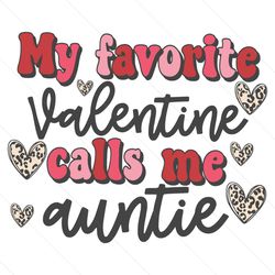 My Favorite Valentine Calls Me Auntie SVG