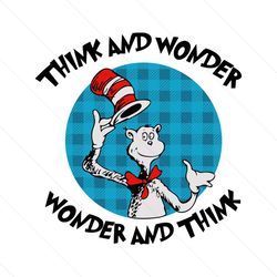 Think And Wonder Svg, Dr Seuss Svg, Thing Svg, Cat In Hat Svg, Catinthehat Svg, Thelorax Svg, Dr Seuss Quotes Svg, Lorax