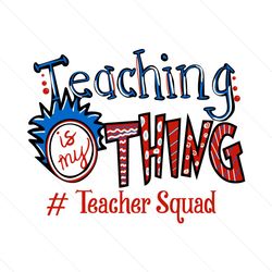 Teacher Squad Svg, Dr Seuss Svg, Teacher Svg, Quad Svg, Teacher Gifts Svg, Dr Seuss Teacher Svg, Thing 1 Thing 2 Svg, Th