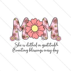 Mom She Is Clothed In Gratitude SVG