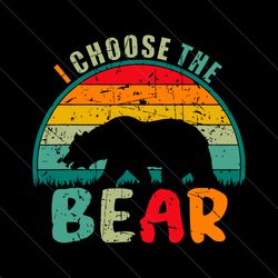 I Choose The Bear Man Or Bear SVG File Digital