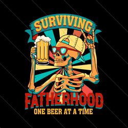 Surviving Fatherhood One Beer At A Time SVG File Digital