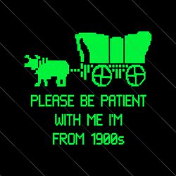 Please Be Patient With Me Quote SVG File Digital