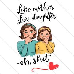 Funny Like Mother Like Daughter PNG File Digital