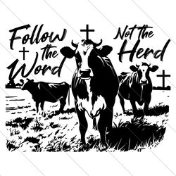 Follow The Word Christian Jesus Country Cow SVG File Digital