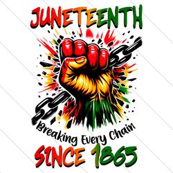 Juneteenth Breaking Every Chain PNG File Digital