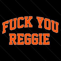Fuck You Reggie Josh Hart Saying SVG File Digital