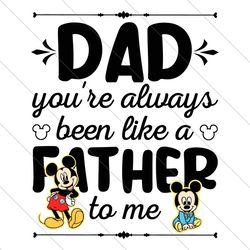 Disney Dad You Are Always Been Like A Father To Me SVG Digital