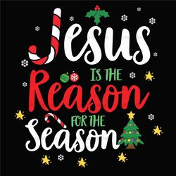 Jesus Is The Reason For The Season Svg, Jesus Christ Is Reason Svg, Christmas Season Svg, Jesus Christmas Svg