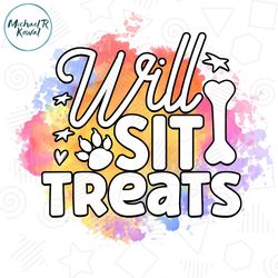 Will Sit For Treats Funny Sarcastic PNG