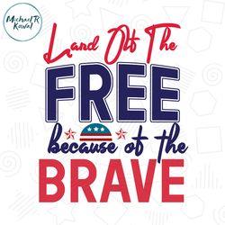 Land Of The Free Because Of The Brave SVG