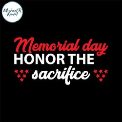 Memorial Day Honor The Sacrifice SVG