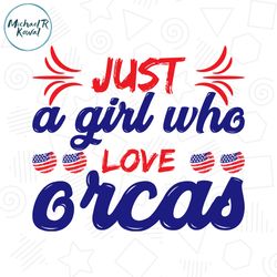 Just A Girl Who Love Orcas SVG