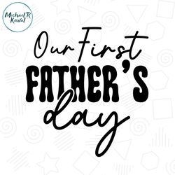 Our First Fathers Day Design Svg