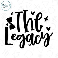 The Legacy Svg Happy Fathers Day Gift For Dad File For Cricut