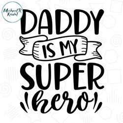 Daddy Is My Super Here Svg Happy Fathers Day Design