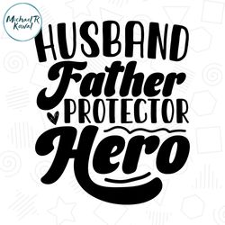 Husband Father Protector Hero Svg Design Fathers Day