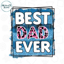 Best Dad Ever Design Watercolor Png Special Gift For Daddy