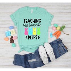Teaching My Favorite Peeps Shirt Teacher Shirt Easter