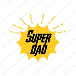 Super Dad Svg, Fathers Day Svg, Superhero Dad Svg, Dad Svg, Dad Hero Svg, My Dad Is My Hero, Love Dad Svg, Daddy Svg, Su