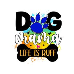 Dog Mama Life Is Ruff PNG
