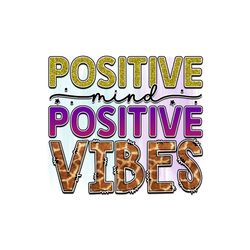 Positive Mind Positive Vibes PNG