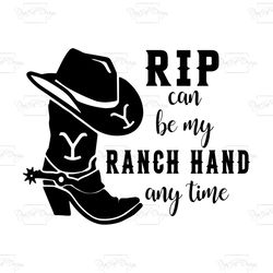 Rip Can Be My Ranch Hand Anytime, Trending Svg, Cowgirl Svg, Ranch Handler Svg, Ranch Hand Svg, Rachman Svg, Ranch Hat S