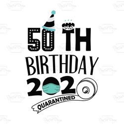 50th Birthday 2020 Quarantined Toilet Paper, Birthday Svg, Birthday Gift, Birthday Quote, Birthday Shirt, Toilet Paper s