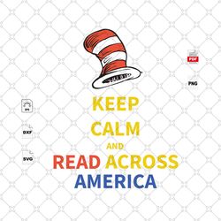 Keep Calm And Read Across America, Trending Svg, Reading Day Svg, Dr.Seuss Svg, Dr.Seuss Hat, America Svg, America Readi