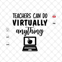 Teachers Can Do Virtually Anything, Teacher, Teacher Svg, Teacher Gifts, Gift For Teacher, Teacher Life, Teacher School
