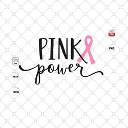 Pink Power, Breast Cancer Gift, Breast Cancer Svg, Cancer Awareness, Cancer Ribbon Svg, Breast Cancer Ribbon, Breast Can