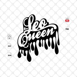 Leo Queen, Birthday Svg, Birthday Shirt Svg, Leo Girl SVG, Leo Zodiac SVG, Leo Birthday, Leo Zodiac, Leo Woman SVG, Birt