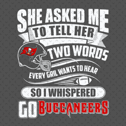 Two Words Every Girl Wants To Hear Go Buccaneers Svg, Nfl svg, Football svg file, Football logo,Nfl fabric, Nfl football