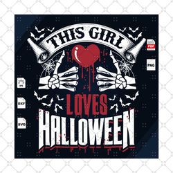 This Girl Loves Halloween, Halloween Svg, Girl Svg, Skeleton Svg, Heart Svg, Happy Halloween, Halloween Gift, Halloween