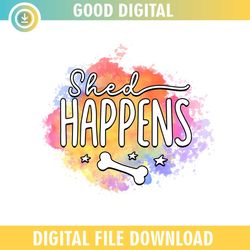 Shed Happens Digital PNG File